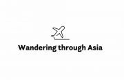 Wandering Through Asia